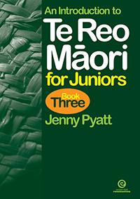 An Introduction to Te Reo Māori for Juniors Book 3