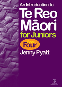 An Introduction to Te Reo Māori for Juniors Book 4