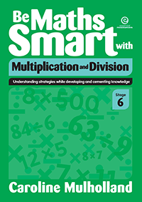 Be Maths Smart with Multiplication and Division, Stage 6