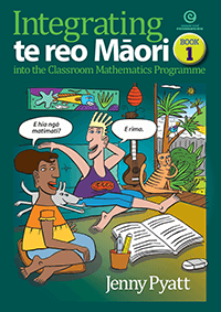 Integrating Te Reo Māori into the Classroom Mathematics Programme Book 1